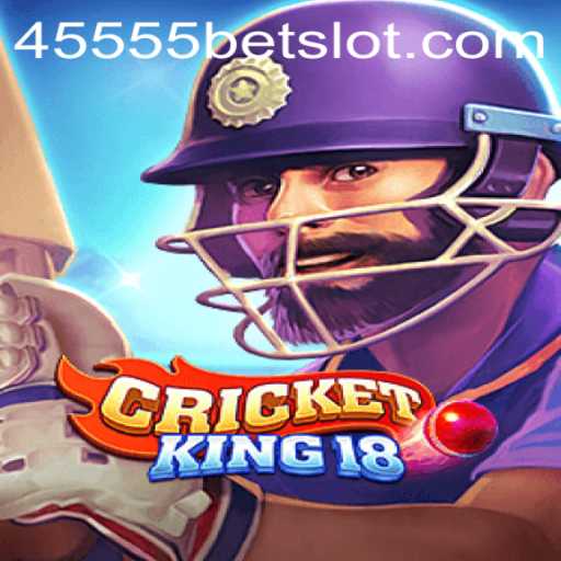 Unveiling CricketKing18: A New Era of Digital Cricket with 45555BET