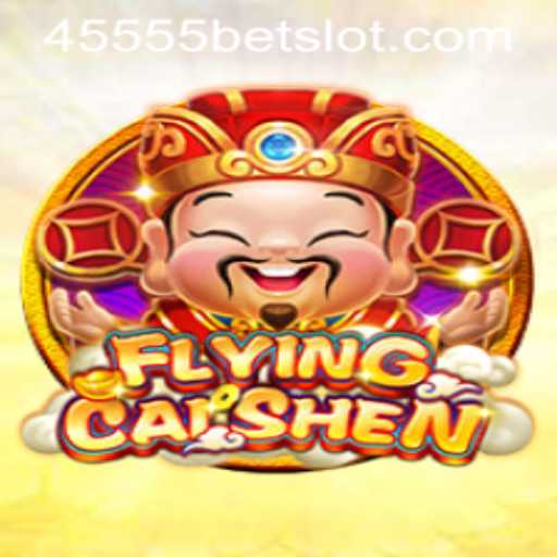 FlyingCaiShen: A New Era of Online Gaming with 45555BET