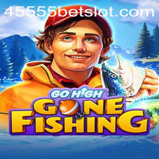 Dive into the Exciting World of GoHighGoneFishing with 45555BET